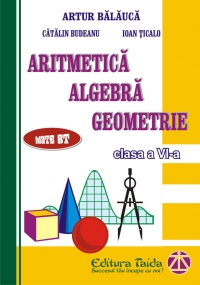 Aritmetica, Algebra si Geometrie - Auxiliar pentru clasa a VI-a