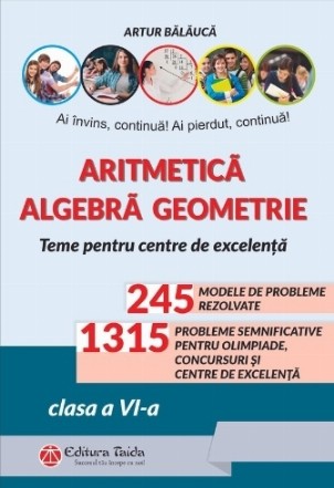 Aritmetica, algebra, geometrie. Teme pentru centre de excelenta. Clasa a VI-a, editia a X-a