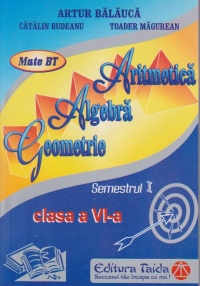 Aritmetica, Algebra, Geometrie, Clasa a VI-a - Semestrul I (2013 )