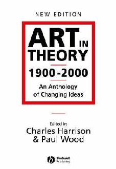 Art in Theory 1900-2000 - an Anthology of Changing Ideas 2E