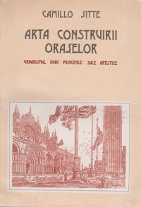 Arta construirii oraselor - urbanismul dupa principiile sale artistice