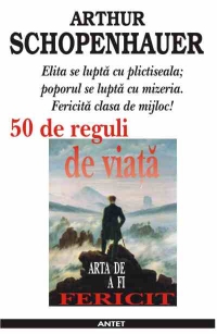 Arta de a fi fericit - 50 de reguli de viata