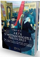 Arta metamorfozele politicului Tematica istorica