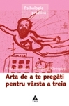 Arta de a te pregăti pentru vârsta a treia