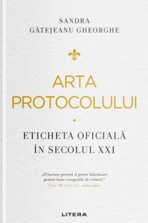 Arta protocolului : eticheta oficială în secolul XXI