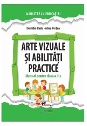 Arte vizuale si abilitati practice. Manual pentru clasa a II-a