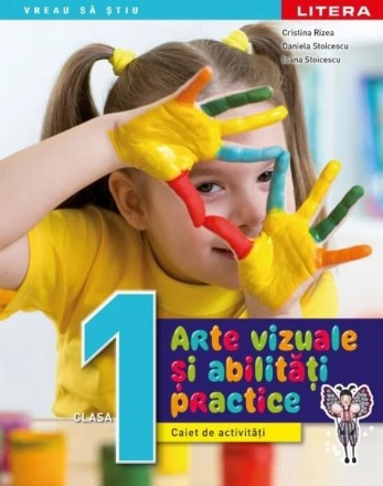 Arte vizuale şi abilităţi practice : caiet de activităţi pentru clasa I