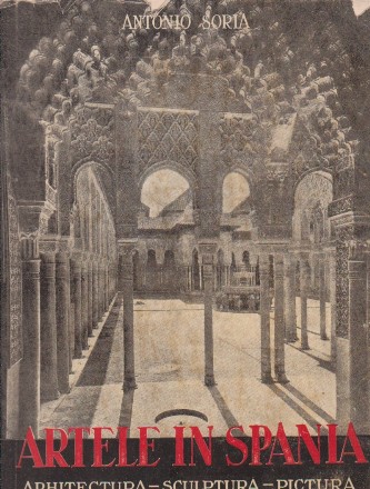 Artele in Spania - Arhitectura. Sculptura. Pictura, Volumul I - Din epoca preistorica pana la Renastere