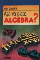 Asa va place Algebra? - Teste pentru admiterea in liceu