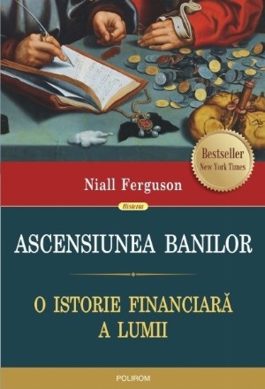 Ascensiunea banilor. O istorie financiară a lumii