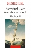 Ascensiuni la cer in mistica evreiasca. Stilpi, linii, scari