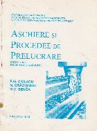 Aschiere procedee prelucrare