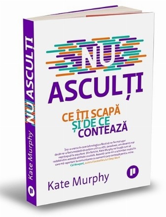 Nu asculti. Ce iti scapa si de ce conteaza