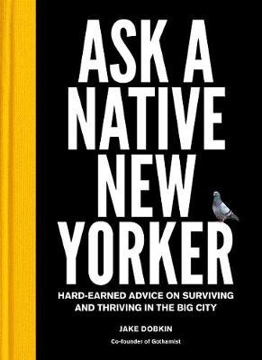 Ask a Native New Yorker:Hard-Earned Advice on Surviving and