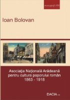 Asociatia Nationala Aradeana pentru cultura poporului roman 1863-1918. Contributii monografice - Editia a II-a