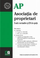 Asociatia de proprietari. 5 actie normative si 29 spete. Editie actualizata la 10 martie 2014