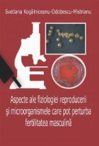 Aspecte ale fiziologiei reproducerii si microorganismele care pot perturba fertilitatea masculina