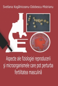 Aspecte ale fiziologiei reproducerii si microorganismele care pot perturba fertilitatea masculina