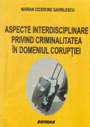Aspecte interdisciplinare privind criminalitatea in domeniul coruptiei