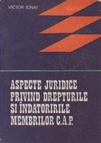 Aspecte juridice privind drepturile si indatoririle membrilor C.A.P.