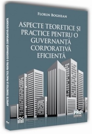 Aspecte teoretice si practice pentru o guvernanta corporativa eficienta