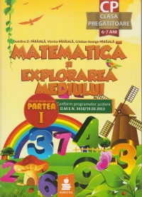 Matematica si explorarea mediului - Clasa pregatitoare. Editia 2013. Partea I + Partea a II-a