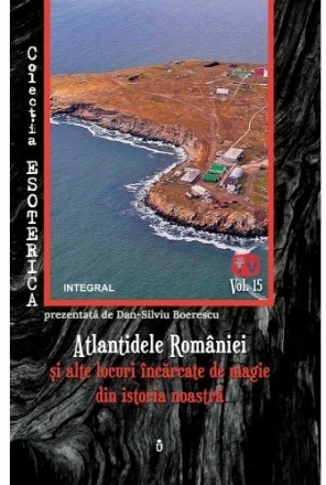 Atlantidele Romaniei si alte locuri incarcate de magie din istoria noastra