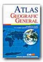 ATLAS GEOGRAFIC GENERAL - cu o sectiune speciala dedicata Romaniei