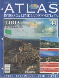 Atlas - Intreaga lume la dispozitia ta, Nr. 44 - Libia Bogatiile Saharei