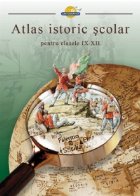 Atlas istoric scolar pentru clasele IX-XII