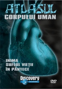 Atlasul Corpului uman - Inima. Suflul vietii. In Pantece (DVD Video)