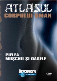 Atlasul Corpului uman - Pielea. Muschii si oasele (DVD Video)