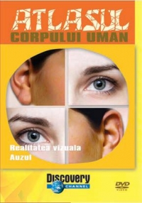 Atlasul Corpului uman - Realitatea vizuala / Auzul (DVD Video)