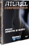 Atlasul corpului uman-Pielea, muschi si oasele (DVD)