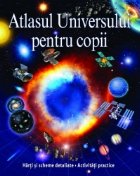 ATLASUL UNIVERSULUI PENTRU COPII