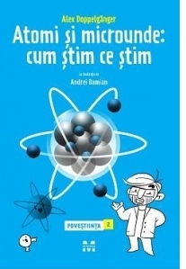 Atomi si microunde: Cum stim ce stim. Povestiinta 2