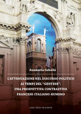 L attenuazione nel discorso politico ai tempi del Gentese: Una prospettiva contrastiva Francese-Italiano-Rumeno