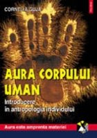 Aura corpului uman. Introducere in antropologia individului