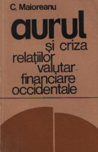 Aurul si criza relatiilor valutar-financiare occidentale