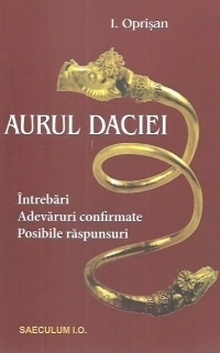 Aurul Daciei. Intrebari. Adevaruri confirmate. Posibile raspunsuri