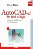 AutoCad trei timpi Initiere utilizare