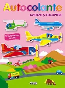 Autocolante. Avioane si elicoptere. Ne jucam si construim