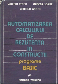 Automatizarea calculului de rezistenta in constructii - Programe BASIC