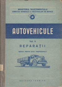 Autovehicule, Volumul al II-lea, Reparatii - manual pentru scoli profesionale