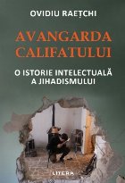 Avangarda Califatului istorie intelectuala jihadismului