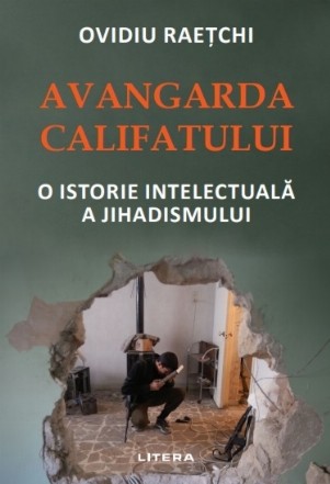 Avangarda Califatului. O istorie intelectuala a jihadismului