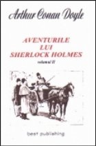 Aventurile lui SHERLOCK HOLMES - vol. II