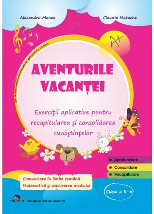 Aventurile vacanţei - Exerciţii aplicative pentru recapitularea şi consolidarea cunoştinţelor, Clasa a II-a : Comunicare în limba română, Matematică şi explorarea mediului