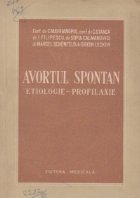 Avortul spontan. Etiologie - Profilaxie