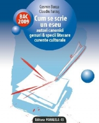 Bac 2009 - Cum se scrie un eseu. Autori canonici. Genuri si specii literare. Curente culturale